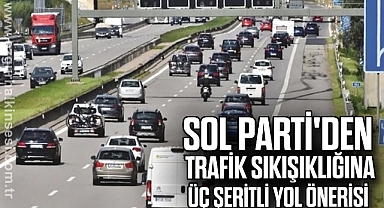 SOL Parti'den Trafik Sıkışıklığına Uç Şeritli Yol Önerisi