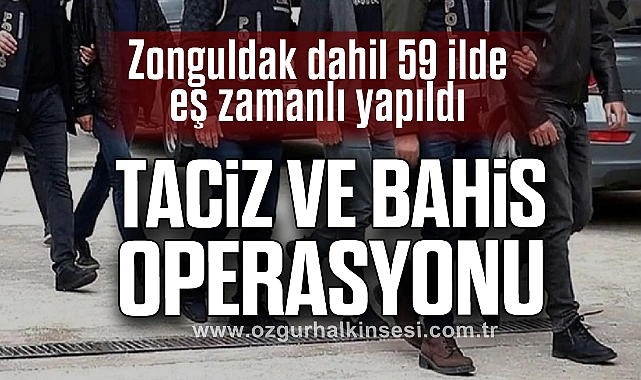 TACİZ VE BAHİS OPERASYONU