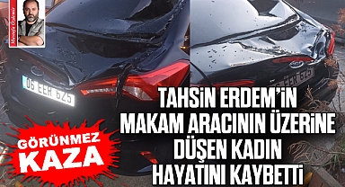 Tahsin Erdem'in Makam aracının üzerine düşen kadın hayatını kaybetti