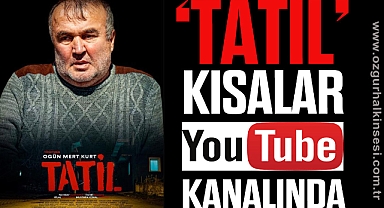 ‘TATİL’ KISALAR YOUTUBE KANALINDA