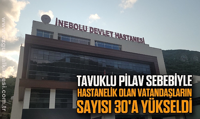Tavuklu pilav sebebiyle hastanelik olan vatandaşların sayısı 30'a yükseldi