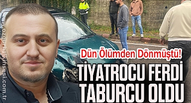 Tiyatrocu Ferdi Taburcu Oldu