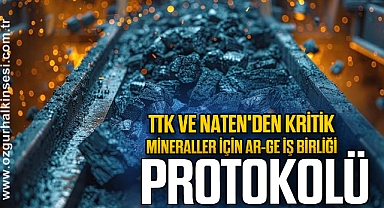 TTK ve NATEN'den kritik mineraller için Ar-Ge iş birliği protokolü