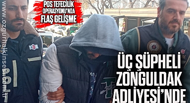 Üç Şüpheli Zonguldak Adliyesi’nde