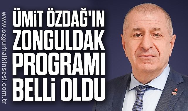 Ümit Özdağ'ın Zonguldak Programı Belli Oldu