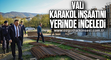 Vali Karakol İnşaatını Yerinde İnceledi