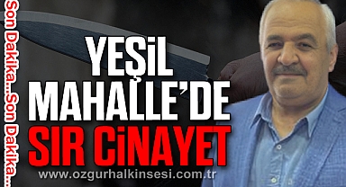 Yeşil Mahalle’de Sır Cinayet