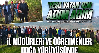 “Yeşil Vatan” İçin Adım Adım: İl Müdürleri ve Öğretmenler Doğa Yürüyüşünde