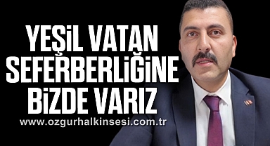 YEŞİL VATAN SEFERBERLİĞİNE BİZDE VARIZ