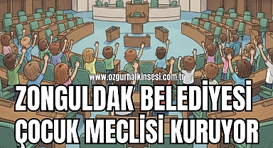 Zonguldak Belediyesi çocuk meclisi kuruyor
