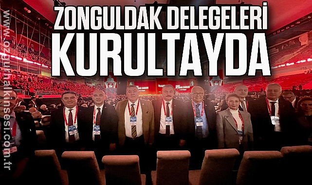 Zonguldak Delegeleri Kurultayda