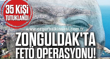 Zonguldak'ta FETÖ operasyonu: 35 kişi tutuklandı