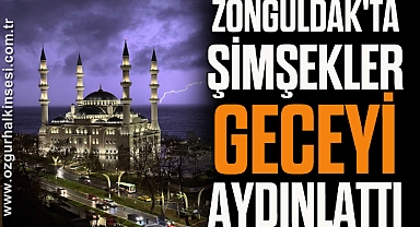 Zonguldak'ta şimşekler geceyi aydınlattı
