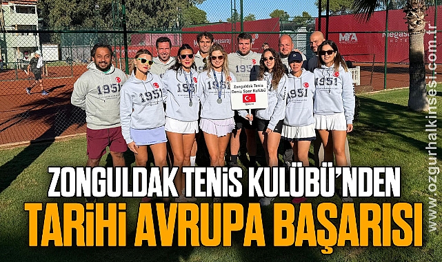 ZONGULDAK TENİS KULÜBÜ’NDEN TARİHİ AVRUPA BAŞARISI