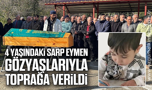 4 Yaşındaki Sarp Eymen Gözyaşlarıyla Toprağa Verildi