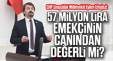 57 Milyon Lira Emekçinin Canından Değerli mi?