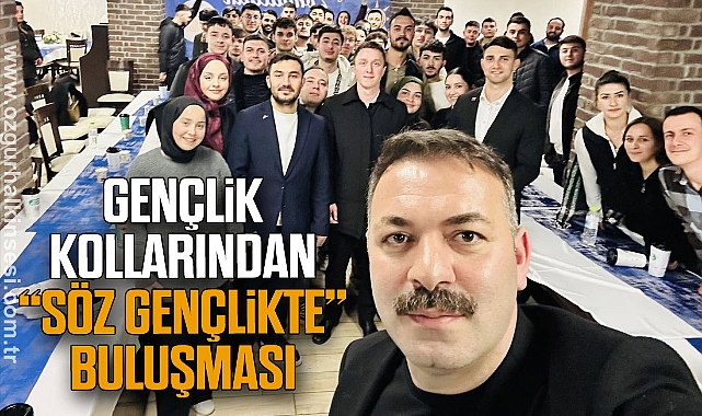 AKP Gençlik Kollarından “Söz Gençlikte” Buluşması