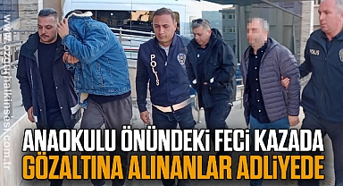Anaokulu Önündeki Feci Kazada Gözaltına Alınanlar Adliyede