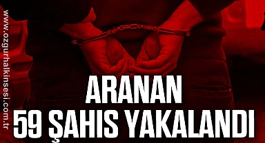 Aranan 59 Şahıs Yakalandı