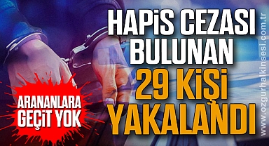 Arananlara Geçit Yok: Hapis Cezası Bulunan 29 Kişi Yakalandı