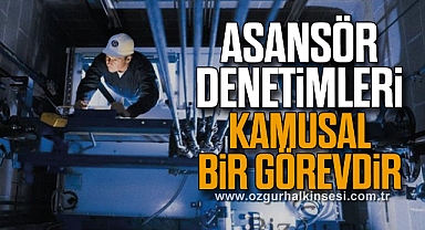 ASANSÖR DENETİMLERİ KAMUSAL BİR GÖREVDİR