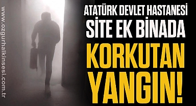 Atatürk Devlet Hastanesi Ek Binada Yangın