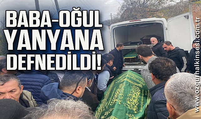 Baba -Oğul Yanyana Defnedildi!