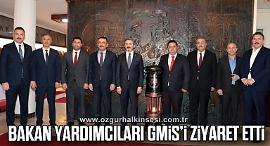 BAKAN YARDIMCILARI GMİS’İ ZİYARET ETTİ