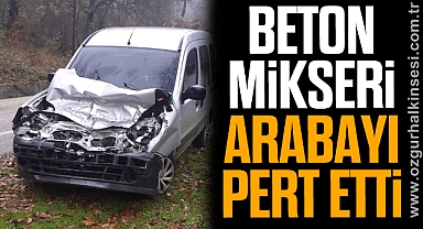 Beton Mikseri Arabayı pert etti