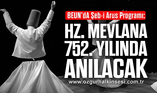 BEUN’dA Şeb-i Arus Programı: Hz. Mevlana 752. Yılında Anılacak