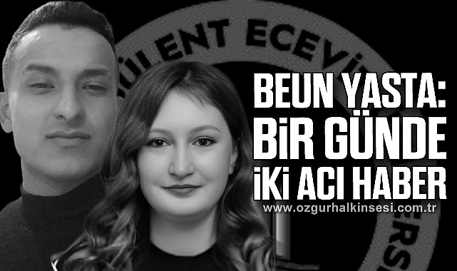 BEUN YASTA: Bir Günde İki Acı Haber