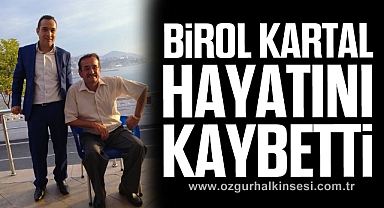 Birol Kartal Hayatını Kaybetti