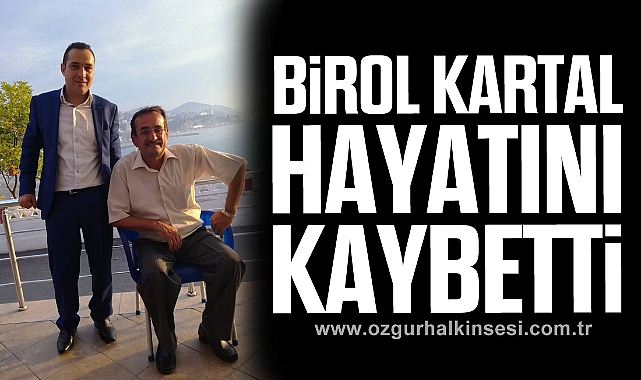 Birol Kartal Hayatını Kaybetti