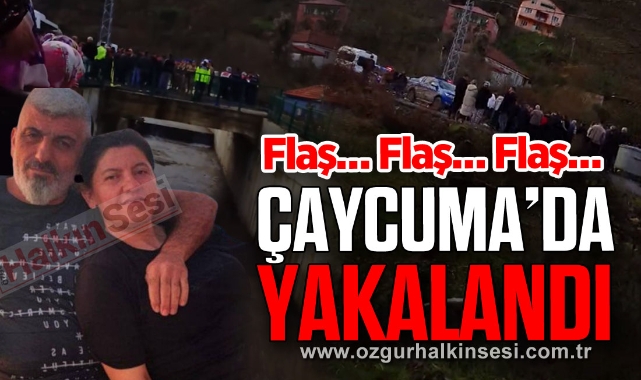 ÇAYCUMA'DA YAKALANDI
