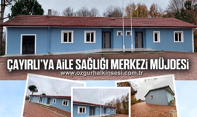 Çayırlı’ya Aile Sağlığı Merkezi Müjdesi