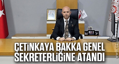 Çetinkaya BAKKA Genel Sekreterliğine Atandı