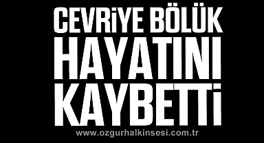 Cevriye Bölük hayatını kaybetti