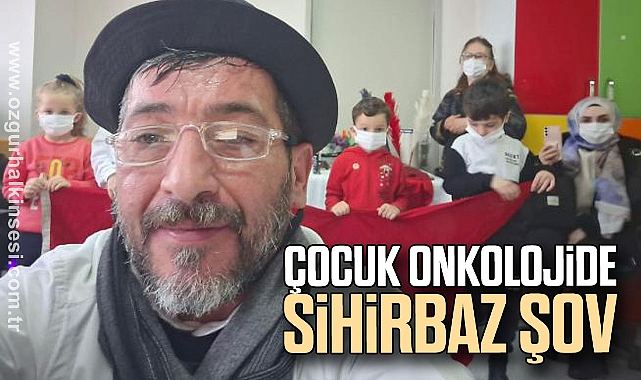 ÇOCUK ONKOLOJİDE SİHİRBAZ ŞOV