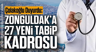 Çolakoğlu Duyurdu: Zonguldak’a 27 Yeni Tabip Kadrosu