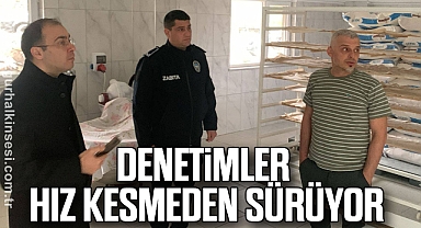 Denetimleri Hız Kesmeden Sürüyor