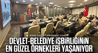 Devlet-belediye işbirliğinin en güzel örnekleri yaşanıyor