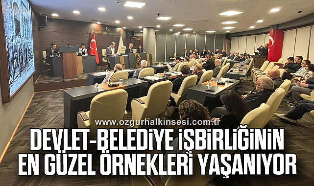 Devlet-belediye işbirliğinin en güzel örnekleri yaşanıyor