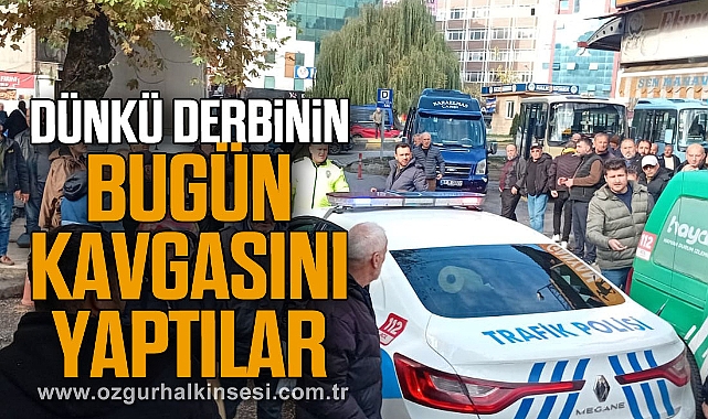 Dünkü Derbinin Bugün Kavgasını Yaptılar