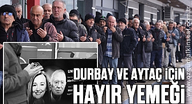 Durbay ve Aytaç için hayır yemeği