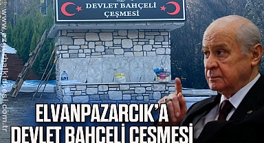 ELVANPAZARCIK’A DEVLET BAHÇELİ ÇEŞMESİ