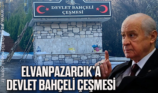 ELVANPAZARCIK’A DEVLET BAHÇELİ ÇEŞMESİ