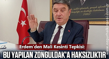 Erdem'den Mali Kesinti Tepkisi: 