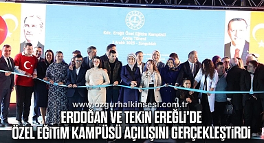 Erdoğan ve Tekin Ereğli'de Özel Eğitim Kampüsü Açılışını Gerçekleştirdi