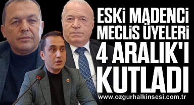Eski Madenci Meclis Üyeleri 4 Aralık'ı Kutladı 