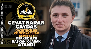 Gazeteci Cevat Baran Çaydaş GMC Merkez İlçe Başkanlığına Atandı